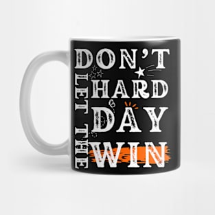 Funny Quote, Don't Let The Hard Days win For men Women Mug